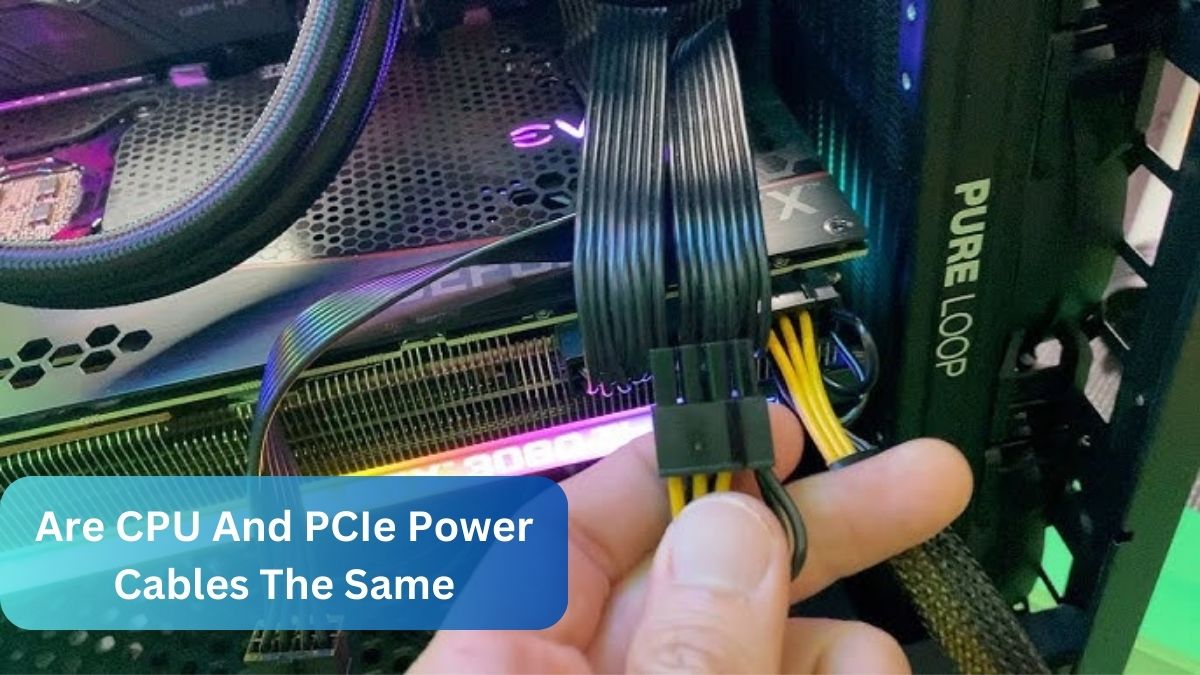 Are CPU And PCIe Power Cables The Same