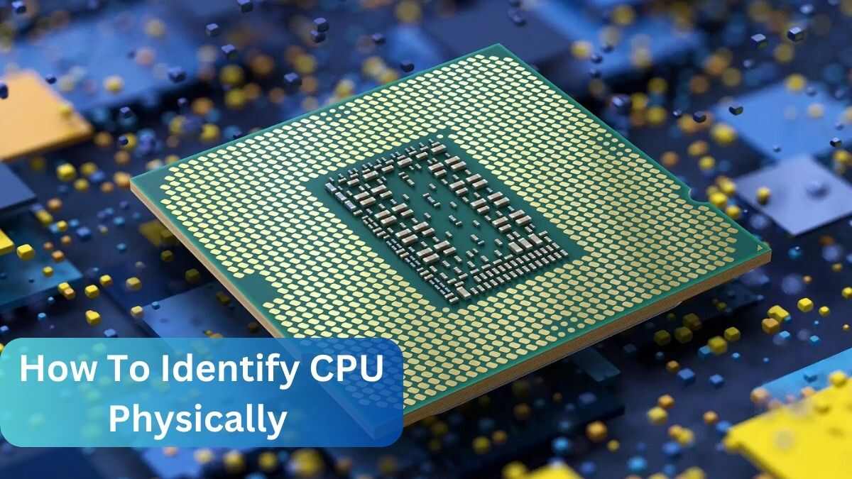 How To Identify CPU Physically