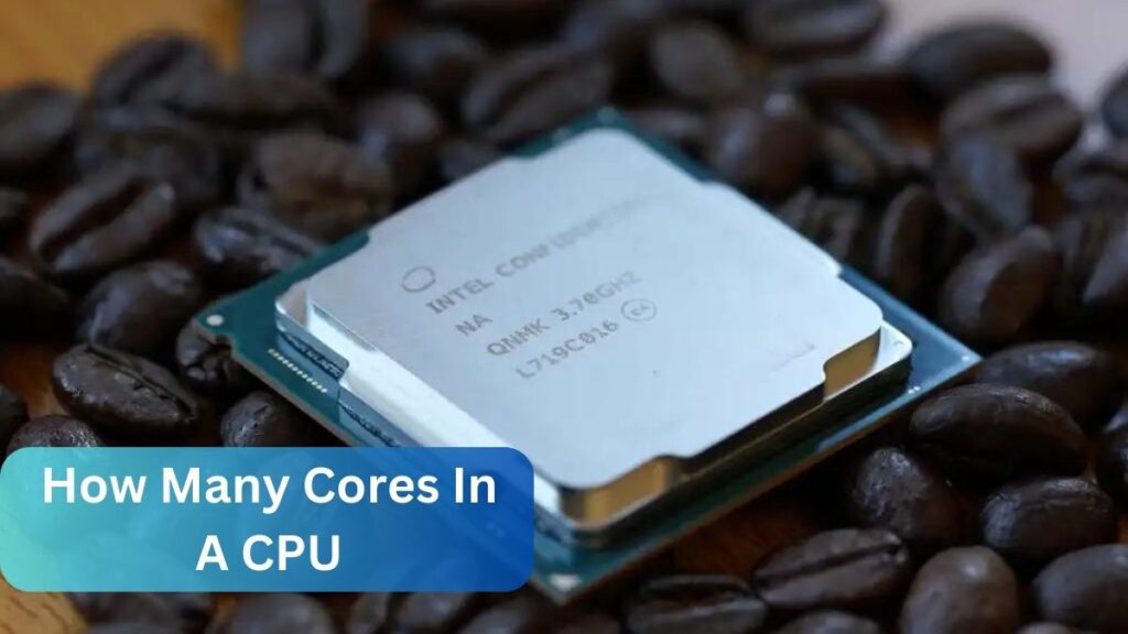 How Many Cores In A CPU