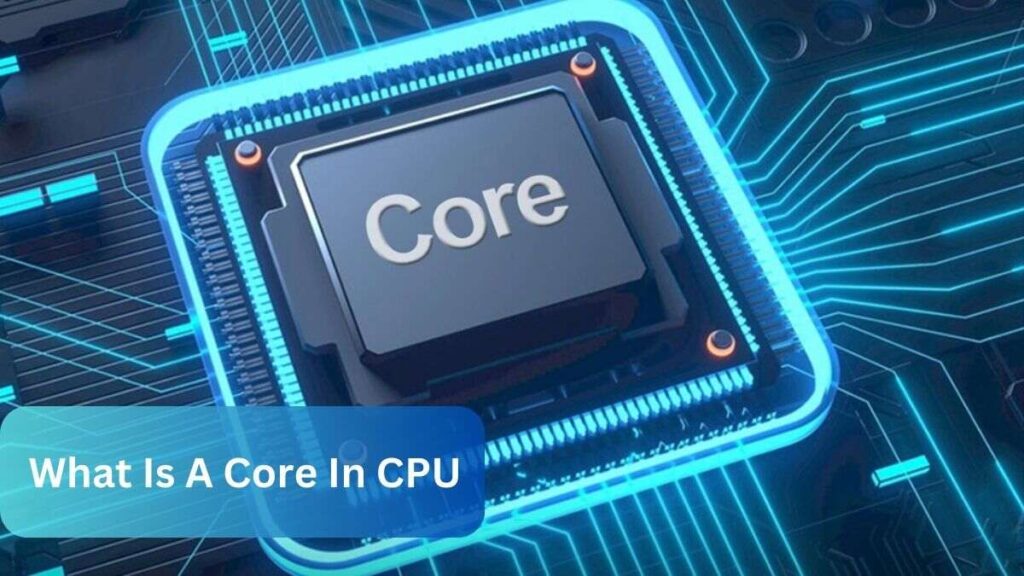 What Is A Core In CPU