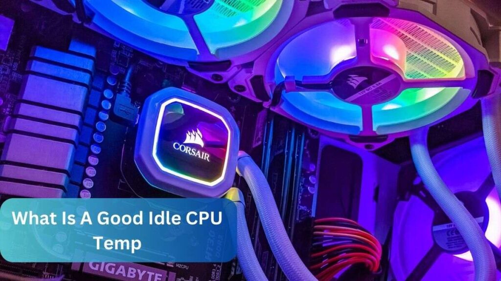 What Is A Good Idle CPU Temp