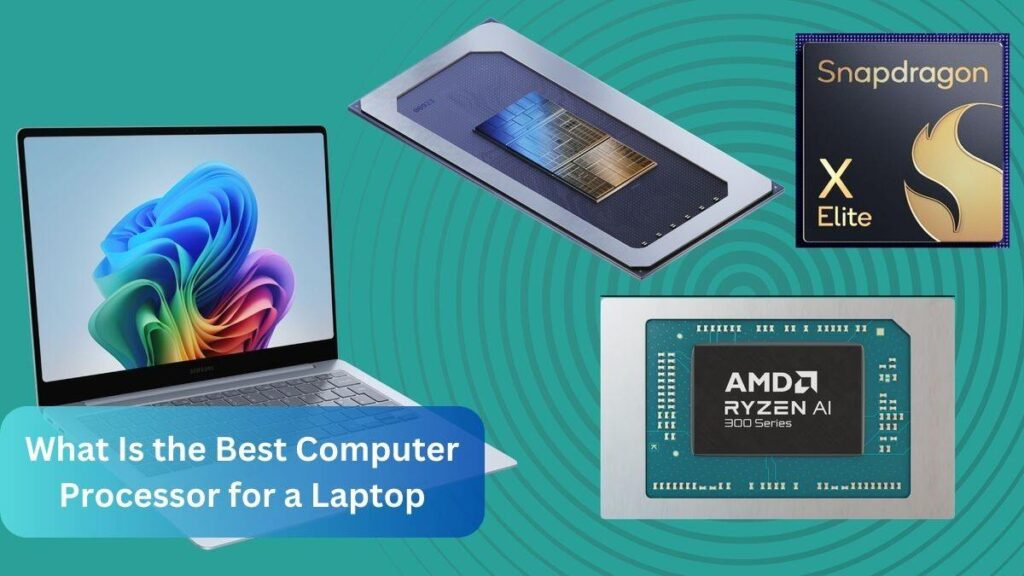 What Is the Best Computer Processor for a Laptop