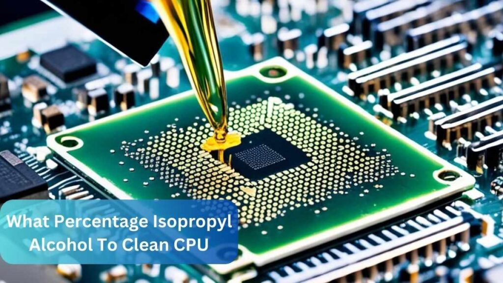 What Percentage Isopropyl Alcohol To Clean CPU