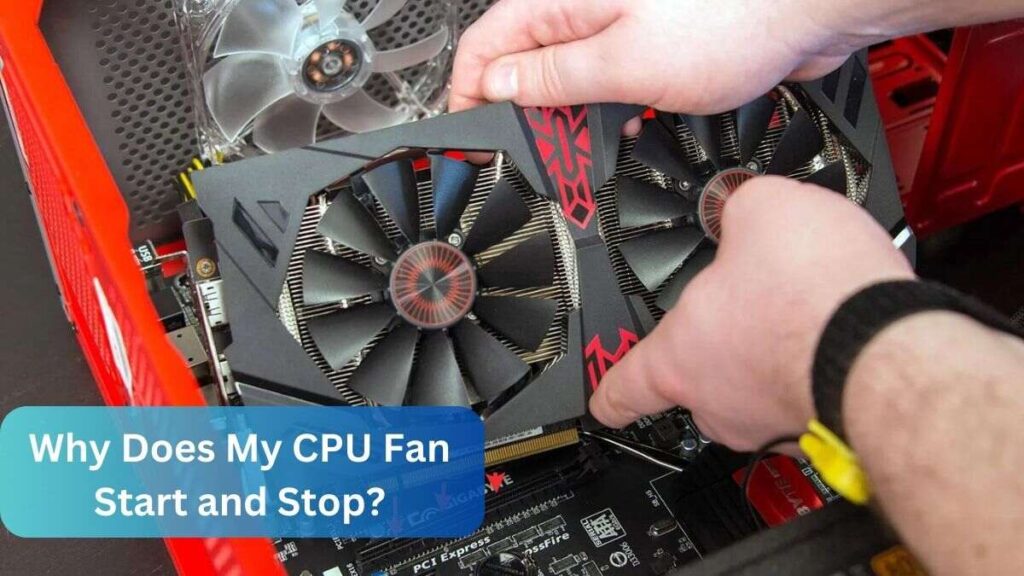 Why Does My CPU Fan Start and Stop?