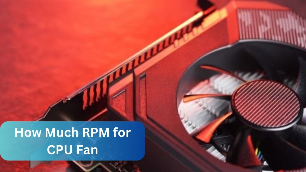 How Much RPM for CPU Fan