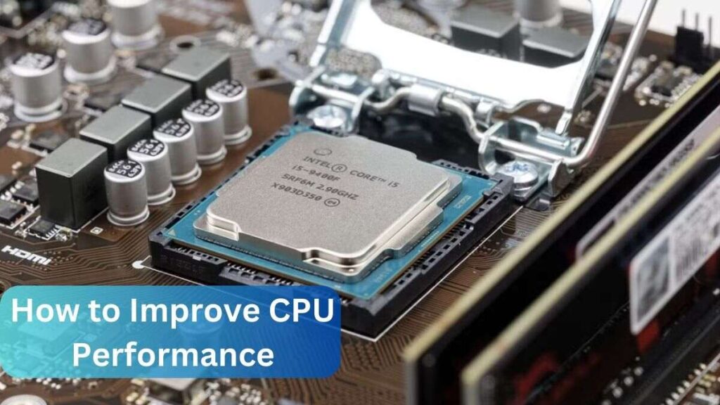 How to Improve CPU Performance