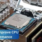 How to Improve CPU Performance – A Comprehensive Guide 2024!