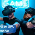 Is VR CPU or GPU Intensive – Ultimate Guide 2024!